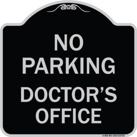 Signmission No Parking Doctors Office Heavy-Gauge Aluminum Architectural Sign, 18" x 18", BS-1818-23751 A-DES-BS-1818-23751